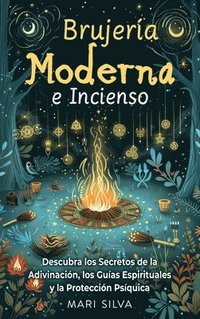 bokomslag Brujería Moderna e Incienso: Descubra los secretos de la adivinación, los guías espirituales y la protección psíquica