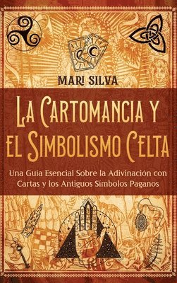 bokomslag La cartomancia y el simbolismo celta: Una guía esencial sobre la adivinación con cartas y los antiguos símbolos paganos