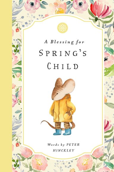 Peter Hinckley - Blessing for Spring's Child, Inbunden