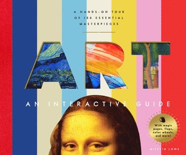 bokomslag Art: An Interactive Guide: A Hands-On Tour of 150 Essential Masterpieces: With Magic Pages, Flaps, Color Wheels, and More!