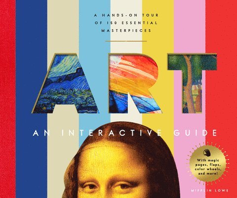 Art: An Interactive Guide: A Hands-On Tour of 150 Essential Masterpieces: With Magic Pages, Flaps, Color Wheels, and More! 1