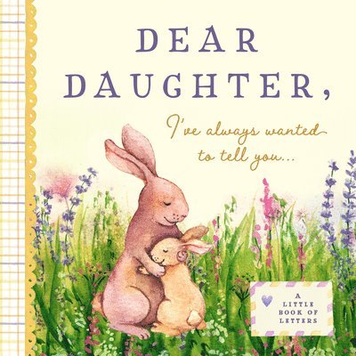 Dear Daughter, I've Always Wanted to Tell You, Inbunden