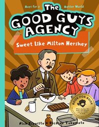 bokomslag The Good Guys Agency: Sweet Like Milton Hershey: Boys for a Better World