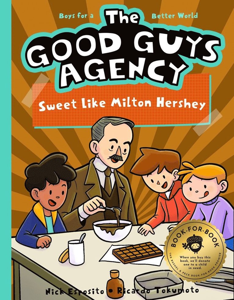 The Good Guys Agency: Sweet Like Milton Hershey: Boys for a Better World 1