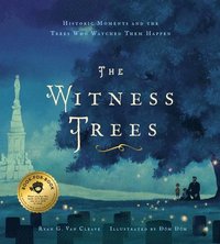 bokomslag The Witness Trees: Historic Moments and the Trees Who Watched Them Happen: Includes a Map to Over 20 Trees You Can Visit Today