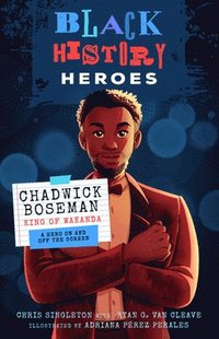bokomslag Black History Heroes: Chadwick Boseman: King of Wakanda: A Hero on and Off the Screen
