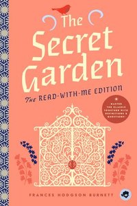 bokomslag The Secret Garden: The Read-With-Me Edition: The Unabridged Story in 20-Minute Reading Sections with Comprehension Questions, Discussion Prompts, Defi