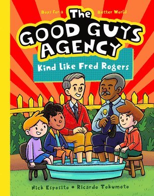 bokomslag The Good Guys Agency: Kind Like Fred Rogers: Boys for a Better World