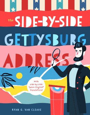 The Side-By-Side Gettysburg Address: With Side-By-Side Plain English Translations, Plus Definitions and More! 1