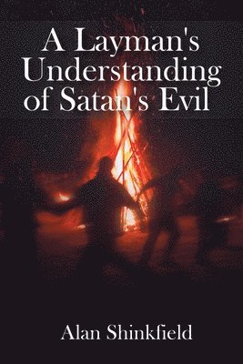 Alan Shinkfield - Layman's Understanding of Satan's Evil, Häftad