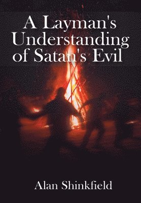 Alan Shinkfield - Layman's Understanding of Satan's Evil, Inbunden