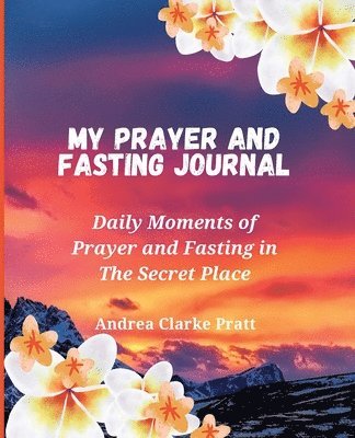 Andrea D Clarke, Andrea D. Clarke, D. Clarke, Andrea - My Prayer and Fasting Journal, Häftad