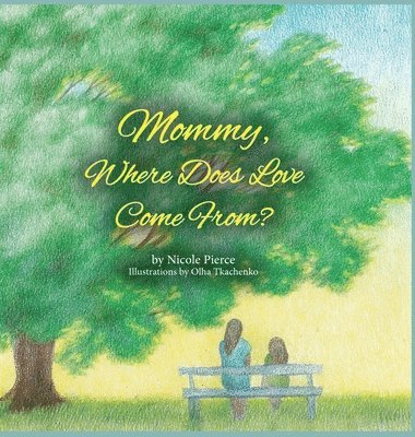 Mommy Where Does Love Come From? 1