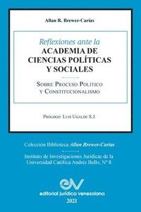 bokomslag Reflexiones Ante La Academia de Ciencias Politicas Y Sociales Sobre Proceso Poltico Y Constitucionalismo 1969-2021
