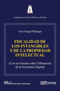 bokomslag LA FISCALIDAD DE LOS INTANGIBLES Y DE LA PROPIEDAD INTELECTUAL (Con un estudio sobre la tributacin de la economa digital)