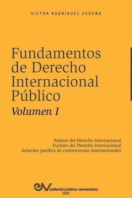FUNDAMENTOS DE DERECHO INTERNACIONAL PBLICO. Volumen I 1