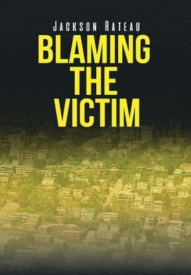 Blaming the Victim 1