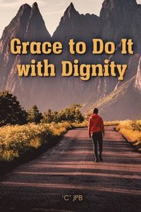 bokomslag Grace to Do it with Dignity