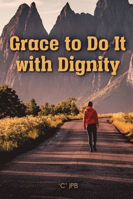 bokomslag Grace to Do it with Dignity