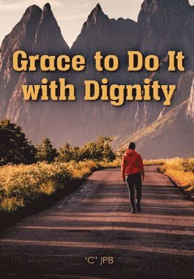 bokomslag Grace to Do it with Dignity