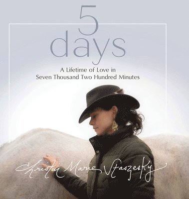 5 days: A Lifetime of Love in Seven Thousand Two Hundred Minutes 1