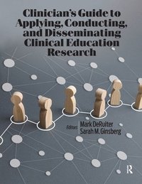 bokomslag Clinicians Guide to Applying, Conducting, and Disseminating Clinical Education Research