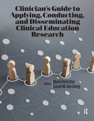 Clinicians Guide to Applying, Conducting, and Disseminating Clinical Education Research 1