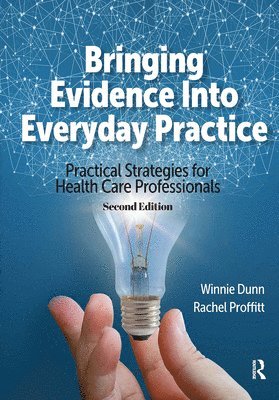 Winnie Dunn, Rachel Proffitt - Bringing Evidence Into Everyday Practice, Häftad