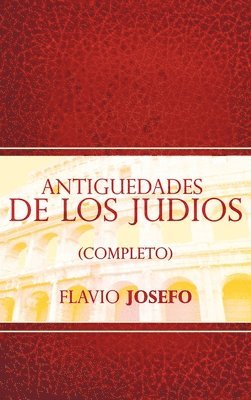 Flavio Josefo - Antiguedades de Los Judios (Completo) / Jewish Antiques (Spanish Edition), Inbunden