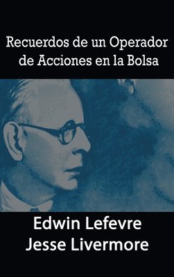 Edwin Lefevre, Jesse Livermore - Recuerdos de un Operador de Acciones en la Bolsa, Inbunden