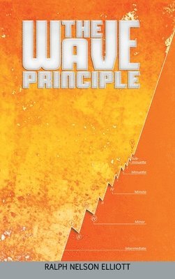 Ralph Nelson Elliott - Wave Principle, Inbunden
