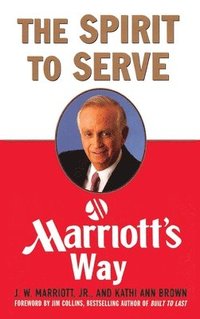 bokomslag The Spirit to Serve Marriott's Way