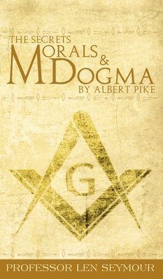 bokomslag The Secrets of Morals and Dogma by Albert Pike