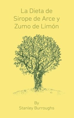 La Dieta de Sirope de Arce y Zumo de Limon (The Master Cleanser, Spanish Edition) 1
