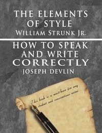 bokomslag Elements of Style by William Strunk jr. & How To Speak And Write Correctly by Joseph Devlin - Special Edition