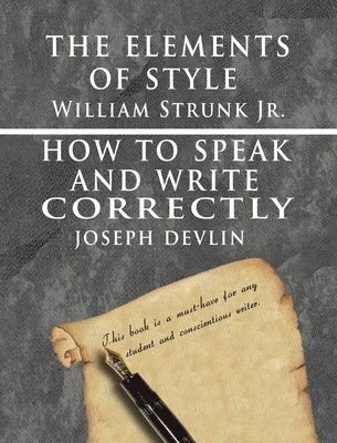 William Strunk Jr, Joseph Devlin - Elements of Style by William Strunk jr. & How To Speak And Write Correctly by Joseph Devlin - Special Edition, Inbunden