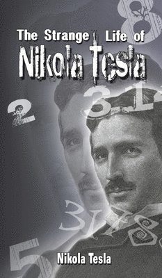 Nikola Tesla - Strange Life of Nikola Tesla, Inbunden