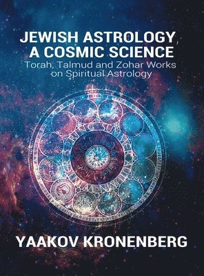Yaakov Kronenberg - Jewish Astrology, A Cosmic Science, Inbunden