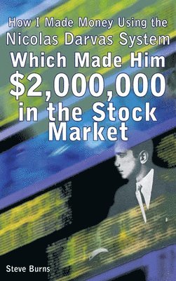 How I Made Money Using the Nicolas Darvas System, Which Made Him $2,000,000 in the Stock Market 1