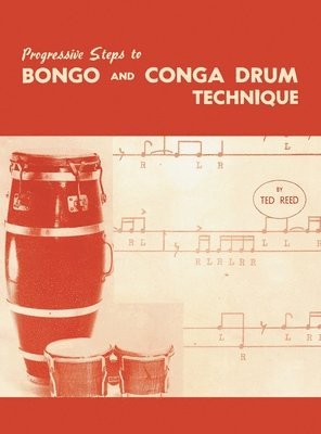 Ted Reed - Progressive Steps to Bongo and Conga Drum Technique, Inbunden