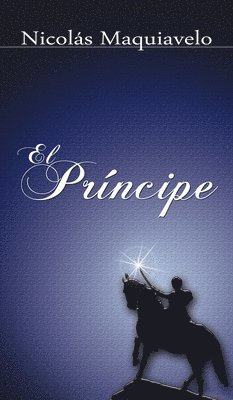 Niccolo Machiavelli, Nicolas Maquiavelo - Principe / The Prince, Inbunden