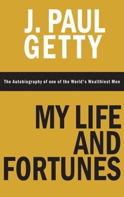 My Life and Fortunes, The Autobiography of one of the World's Wealthiest Men 1