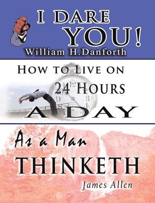 bokomslag The Wisdom of William H. Danforth, James Allen & Arnold Bennett- Including