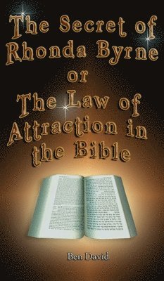 The Secret of Rhonda Byrne or the Law of Attraction in the Bible 1