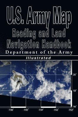 U S Dept of the Army, Department of the Army, Department of the U S Army - U.S. Army Map Reading and Land Navigation Handbook - Illustrated (U.S. Army), Inbunden