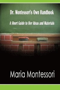 bokomslag Dr. Montessori's Own Handbook