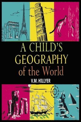 V M Hillyer, V. M. Hillyer, M. Hillyer, V. - Child's Geography of the World, Häftad