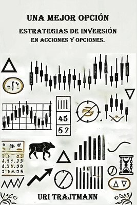 bokomslag Una Mejor Opcion: Estrategias de inversion en Acciones y Opciones