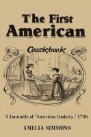 bokomslag The First American Cookbook: A Facsimile of 'American Cookery'