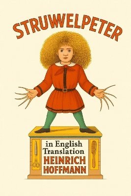 Heinrich Hoffmann - Struwwelpeter in English Translation, Häftad
